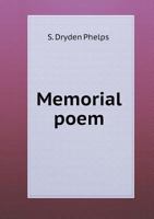 Memorial Poem Delivered at Music Hall, on Friday Evening, July 3, 1868, at the Memorial Services (Classic Reprint) 5518685009 Book Cover