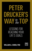 Peter Drucker's Way to the Top: Lessons for Reaching Your Life Goals 1911498754 Book Cover