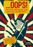 Oops!: The Text Messages You Wish You Never Sent 9186283103 Book Cover