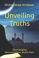 Unveiling Truths: Disentangling Misconceptions about islam B0CDNJ4X83 Book Cover