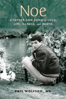 Noe: A Father-Son Song of Love, Life, Illness, and Death 1556439717 Book Cover