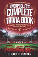 Liverpool FC’s Complete Trivia Book: A Journey Through Liverpool FC Legends and Lore (Sports Trivia Quiz Books) B0DSBG9685 Book Cover