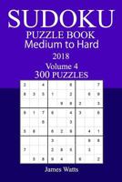 300 Medium to Hard Sudoku Puzzle Book - 2018 1984179713 Book Cover