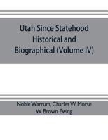 Utah since Statehood, Historical and Biographical (Volume IV) 935370457X Book Cover