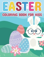 Easter Coloring Book For Kids: Cute, Easy & Fun Coloring Book Featuring Easter Baskets, Bunnies, Eggs, Cute Animals & More! For Boys and Girls B09TBJ79BS Book Cover