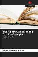 The Construction of the Eva Perón Myth 6206990818 Book Cover