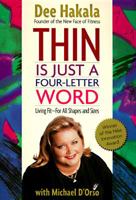Thin Is Just a Four-Letter Word: Living Fit for All Shapes and Sizes 0316339113 Book Cover