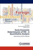 Socio-Economic Determinants of FDI - A Quantitative Analysis: Determinants of FDI in Pakistan 3659125911 Book Cover