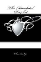 The Mandated Prophet 1482019868 Book Cover
