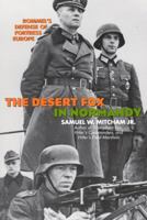 The Desert Fox In Normandy: Rommel's Defense Of Fortress Europe 0815411596 Book Cover