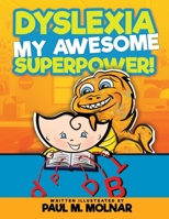 Dyslexia My Awesome Superpower! B0B2K88JCV Book Cover