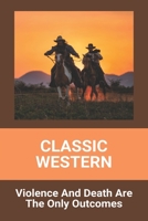 Classic Western: Violence And Death Are The Only Outcomes: Shun Classic Western Chef'S Knife B091F5Q96K Book Cover
