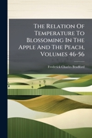 The Relation Of Temperature To Blossoming In The Apple And The Peach, Volumes 46-56 1286507839 Book Cover