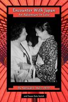 Encounter with Japan an Adventure in Love 0578104210 Book Cover