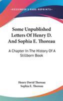 Some Unpublished Letters of Henry D. and Sophia E. Thoreau: A Chapter in the History of a Stillborn Book 3744711706 Book Cover