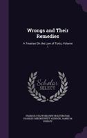 Wrongs and Their Remedies: A Treatise on the Law of Torts, Volume 1 9353868815 Book Cover