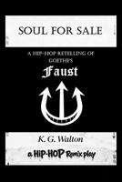 Soul For Sale: A Hip-Hop Retelling of Goethe's Faust (The Hip-Hop Remix) B0H244XNSX Book Cover