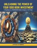 Unleashing the Power of Your 1000 Book Investment: A Roadmap to a 150,000,000 Dollars Company in 3.5 Years B0CT8575WX Book Cover