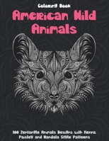 American Wild Animals - Coloring Book - 100 Zentangle Animals Designs with Henna, Paisley and Mandala Style Patterns B08C968YM1 Book Cover