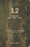 12 Prayers for the Lost: Spoken Prayers That Break Through Enemy Lines B0GXQ3ZVQG Book Cover
