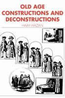 Old Age: Constructions and Deconstructions (Themes in the Social Sciences) 0521447488 Book Cover