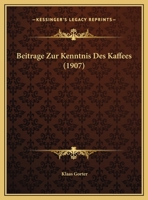 Beitrage Zur Kenntnis Des Kaffees (1907) 116031845X Book Cover