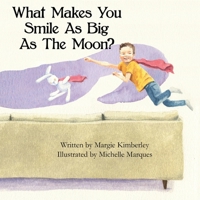 What Makes You Smile As Big As The Moon? 1734647906 Book Cover