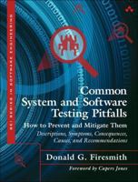 Common System and Software Testing Pitfalls: How to Prevent and Mitigate Them: Descriptions, Symptoms, Consequences, Causes, and Recommendations 0133748553 Book Cover