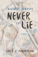 Bigfoot Hunters Never Lie 0990699870 Book Cover