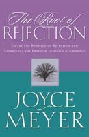 Book cover image for The Root of Rejection: Escape the Bondage of Rejection and Experience the Freedom of God's Acceptance