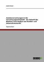 Assistance-Leistungen in der Versicherungswirtschaft. Die Zukunft des Marktes?: Eine Analyse aus Kunden- und Unternehmenssicht 363893487X Book Cover