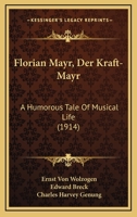 Florian Mayr, Der Kraft-Mayr: A Humorous Tale Of Musical Life 1168461553 Book Cover