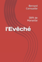 l'Evêché: SRPJ de Marseille (French Edition) 2953694900 Book Cover