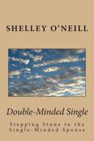 Double-Minded Single: Stepping Stone to the Single-Minded Spouse 1482545926 Book Cover