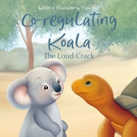 Co-regulating Koala: The Loud Crack (Calm Kangaroo) 1763733998 Book Cover