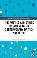 The Poetics and Ethics of Attention in Contemporary British Narrative 103242320X Book Cover