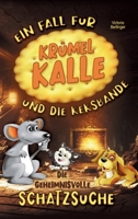 Die geheimnisvolle Schatzsuche - Ein Fall für Krümel Kalle und die Keksbande: Ein Mitmachbuch für Kinder. Das fesselnde Kinderbuch ab 6 Jahre voller A 3384026128 Book Cover