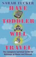 Have Toddler Will Travel 1852911433 Book Cover