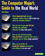 The Computer Major's Guide to the Real World 0764108409 Book Cover