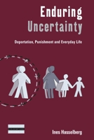Enduring Uncertainty: Deportation, Punishment and Everyday Life 1800737335 Book Cover