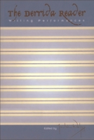 The Derrida Reader: Writing Performances (Stages)