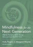 Mindfulness for the Next Generation: Helping Emerging Adults Manage Stress and Lead Healthier Lives 0190905158 Book Cover