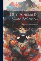 I Riti Funebri Di Roma Pagana... 102264095X Book Cover