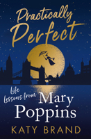 Practically Perfect: Life Lessons from Mary Poppins 0008400733 Book Cover