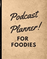 Podcast Planner For Foodies: Narrative Blogging Journal | On The Air | Mashups | Trackback | Microphone | Broadcast Date | Recording Date | Host | Guest 1671506073 Book Cover