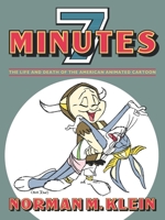 Seven Minutes: The Life and Death of the American Animated Cartoon 1859841503 Book Cover