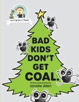 BAD KIDS DON'T GET COAL. B0FC1ZTZL6 Book Cover