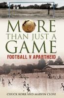 More Than Just A Game: Football V Apartheid 000728411X Book Cover