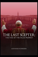The Last Scepter: The Rise of The False Prophet B0F9VQXSZM Book Cover