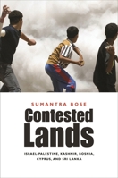 Contested Lands: Israel-Palestine, Kashmir, Bosnia, Cyprus, and Sri Lanka 0674024478 Book Cover